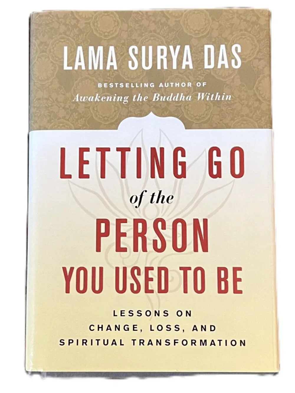 Letting Go of the Person You Used to Be by Lama Surya Das, Hardcover